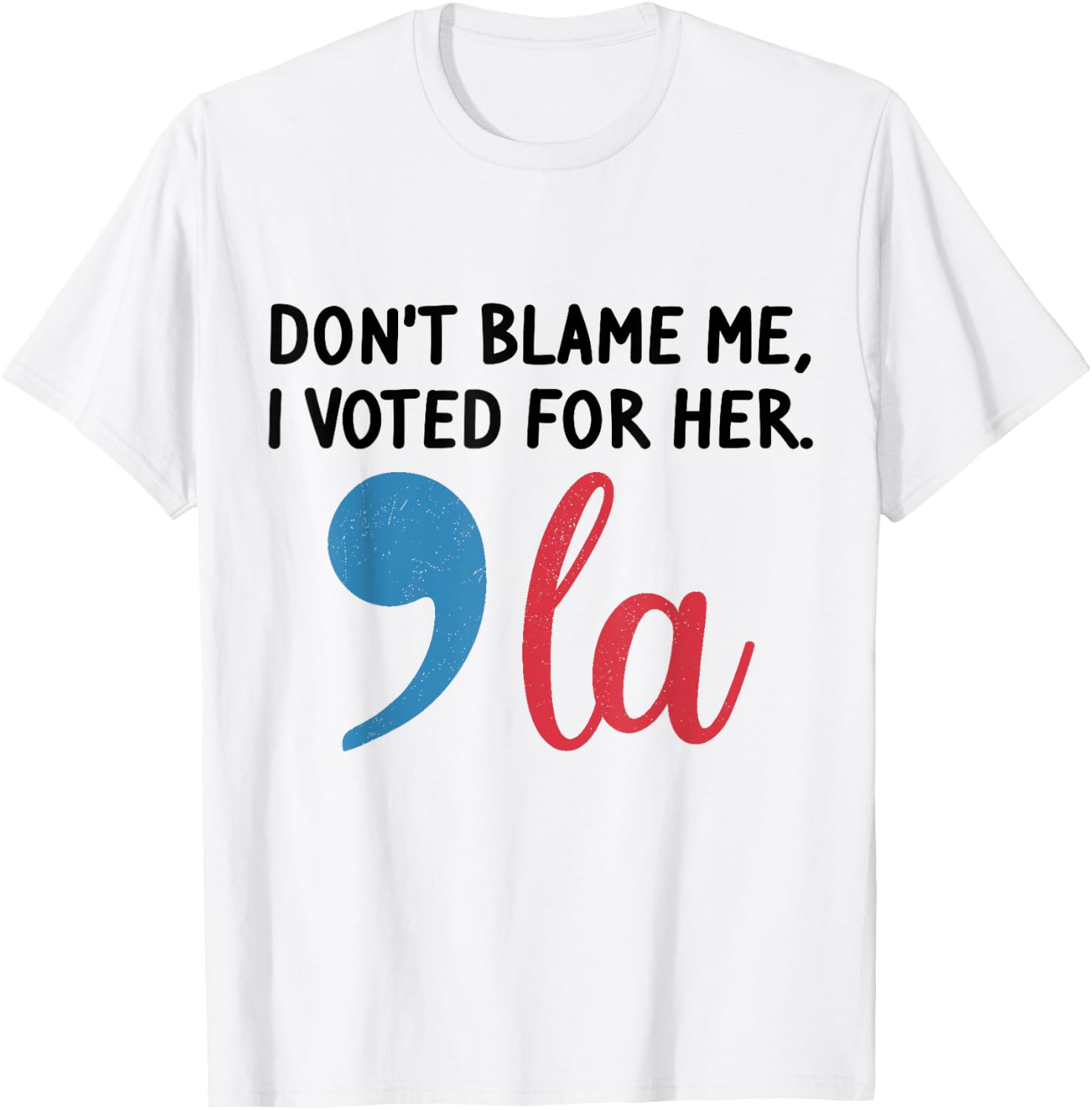 Don't Blame Me, I Voted , Funny for T-Shirt - T-Shirt | White
