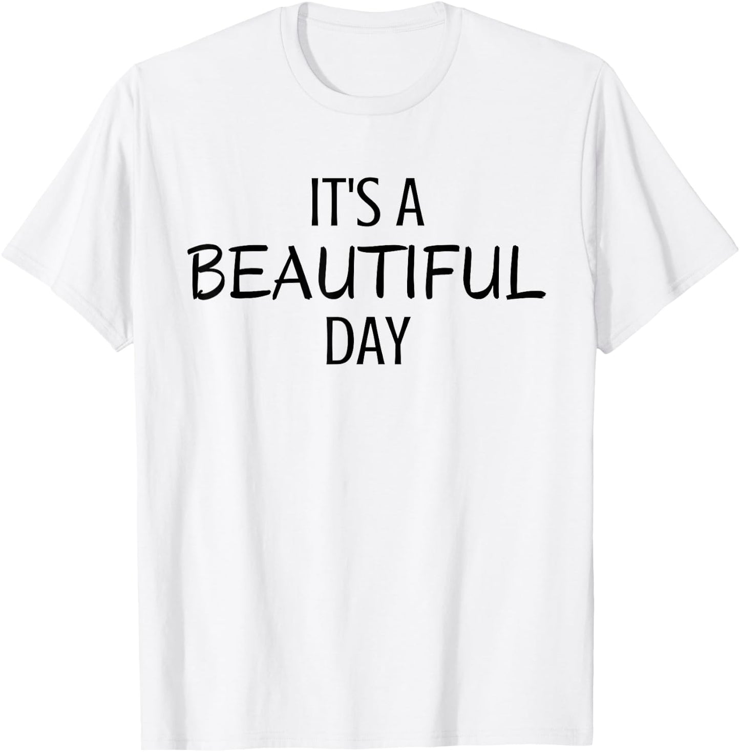 It's A Beautiful Day Minimal Black Text Design T-Shirt - T-Shirt | White