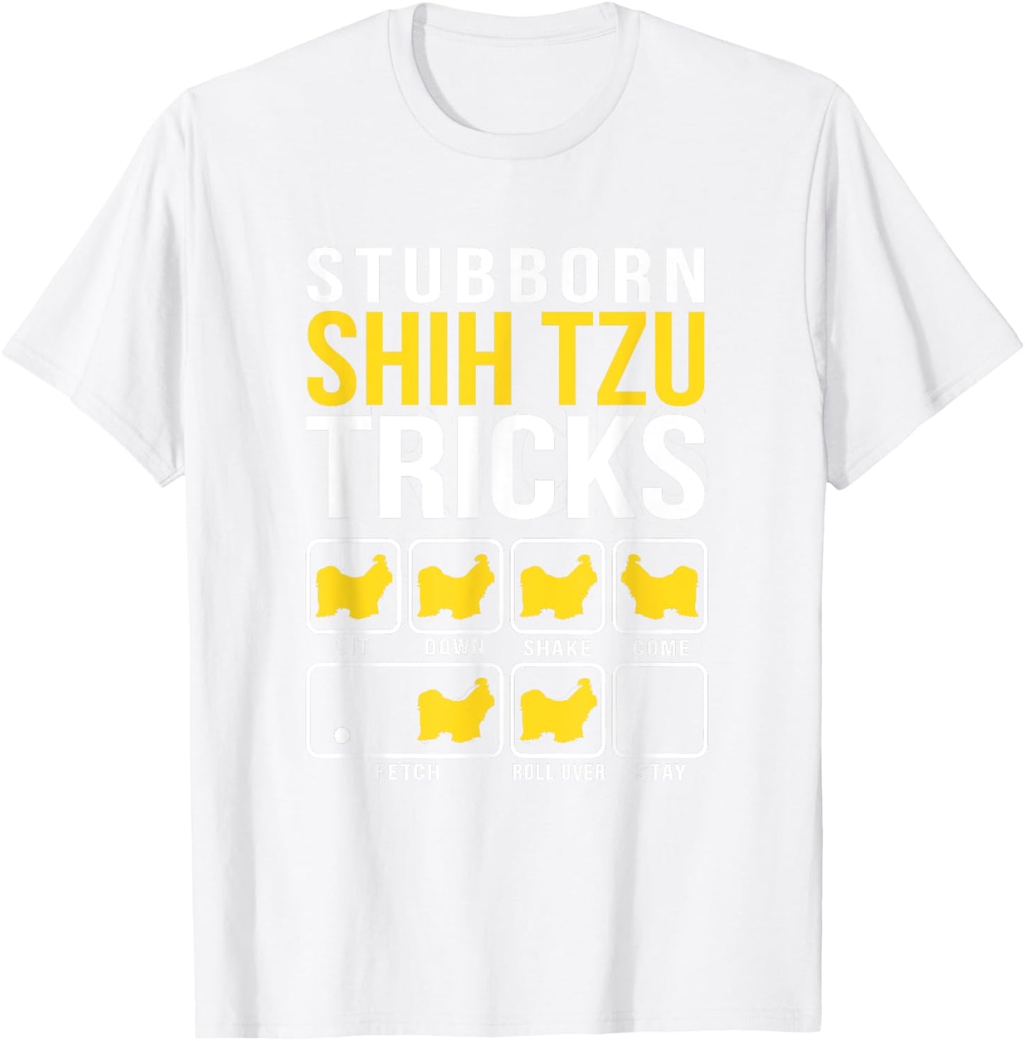 Shih Tzu Stubborn Dog Tricks Men Women T-Shirt - T-Shirt | White