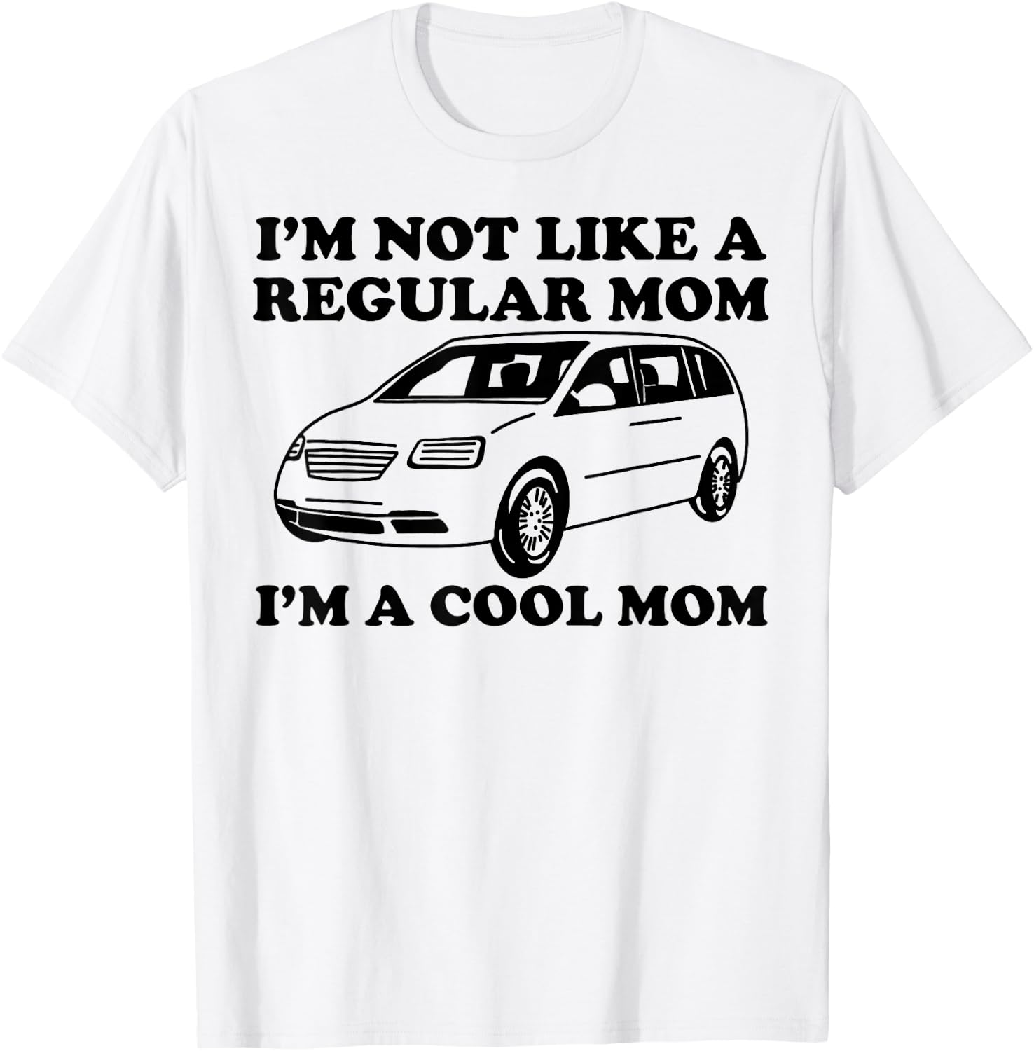 I'm Not Like A Regular Mom I'm A Cool Mom Funny Minivan Mama T-Shirt - T-Shirt | White
