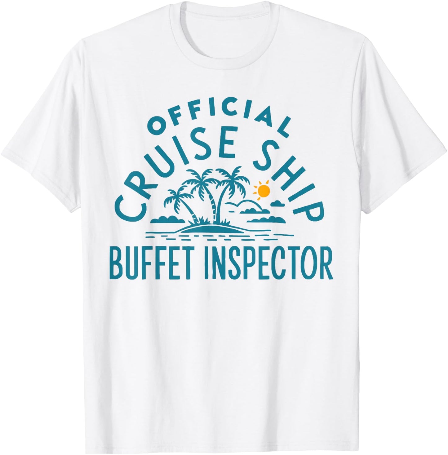 Funny Cruising Humor - Official Cruise Ship Buffet Inspector T-Shirt - T-Shirt | White