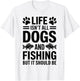 Dogs And Fishing Fisherman Funny Fishing T-Shirt - T-Shirt | White