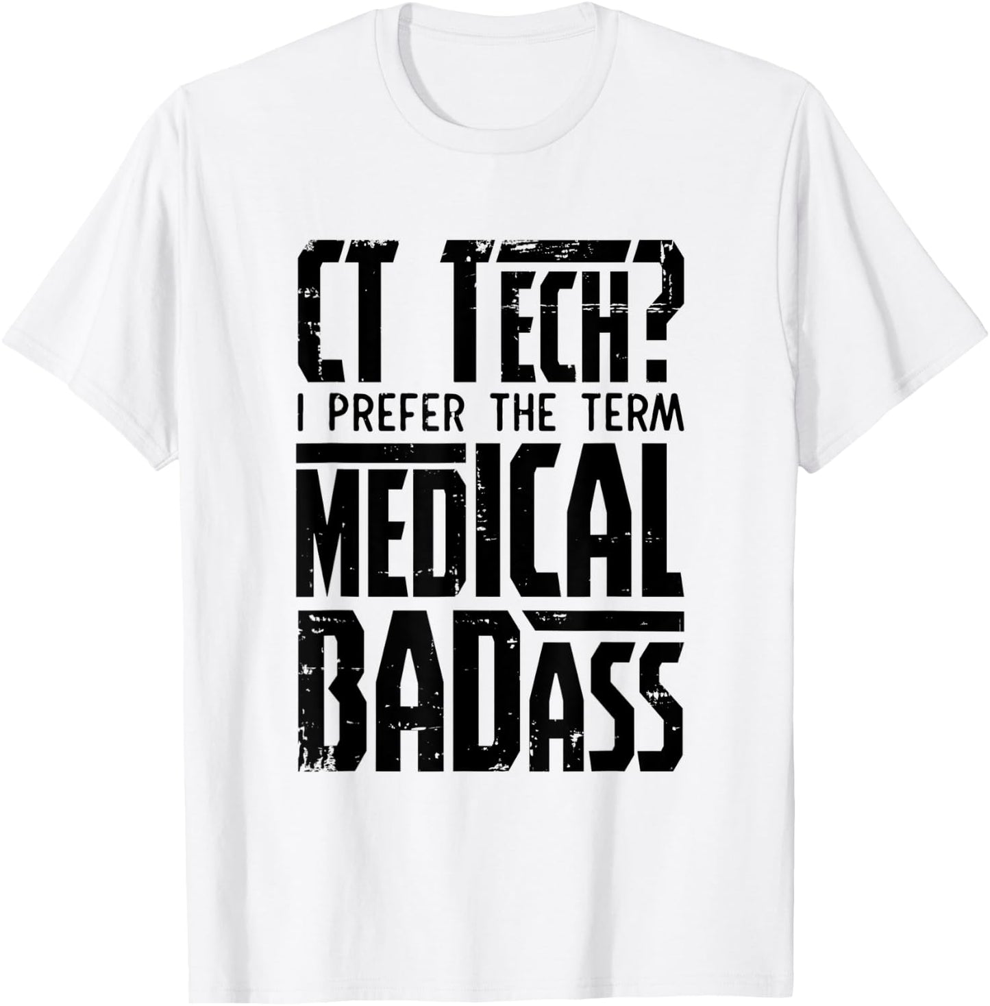 CT Tech Radiology CT Cat Scan - Medical Badass Men Women T-Shirt - T-Shirt | White