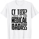 CT Tech Radiology CT Cat Scan - Medical Badass Men Women T-Shirt - T-Shirt | White