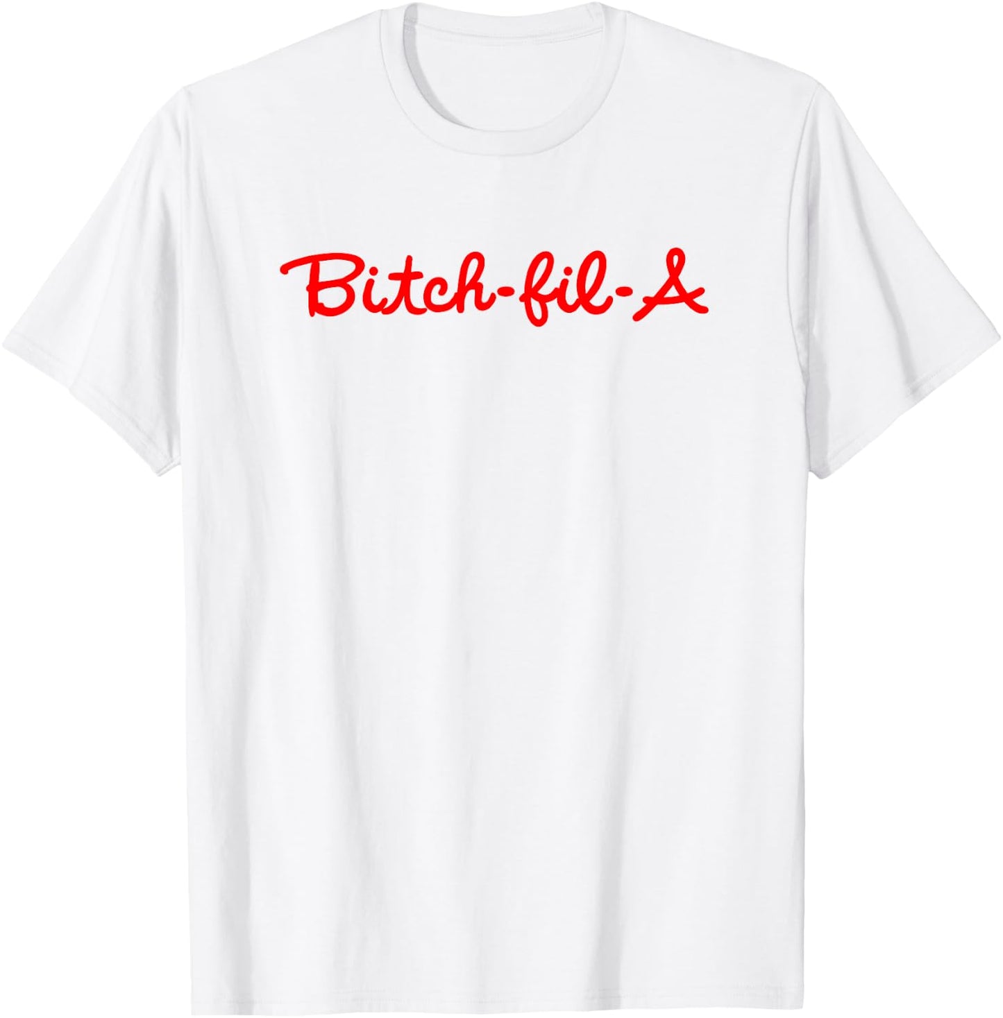 Bitch-Fil-A T-Shirt - T-Shirt | White