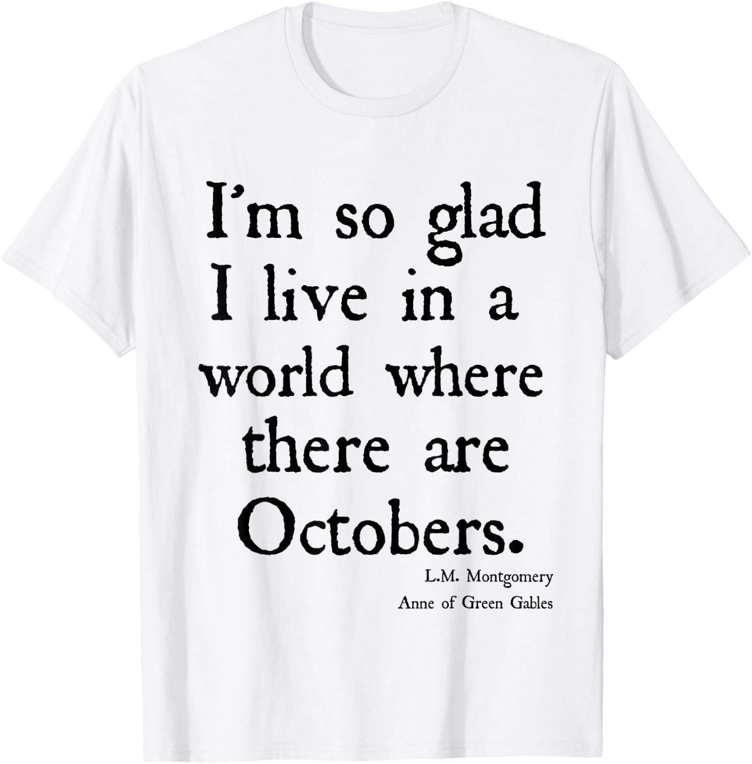 Glad For October Anne of Green Gables Fall Quote Shirt T-Shirt - T-Shirt | White