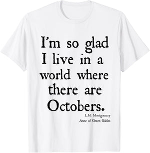 Glad For October Anne of Green Gables Fall Quote Shirt T-Shirt - T-Shirt | White