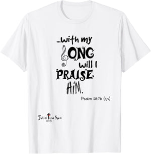 with my Song will I praise Him Psalm 28:7 Christian T-Shirt - T-Shirt | White