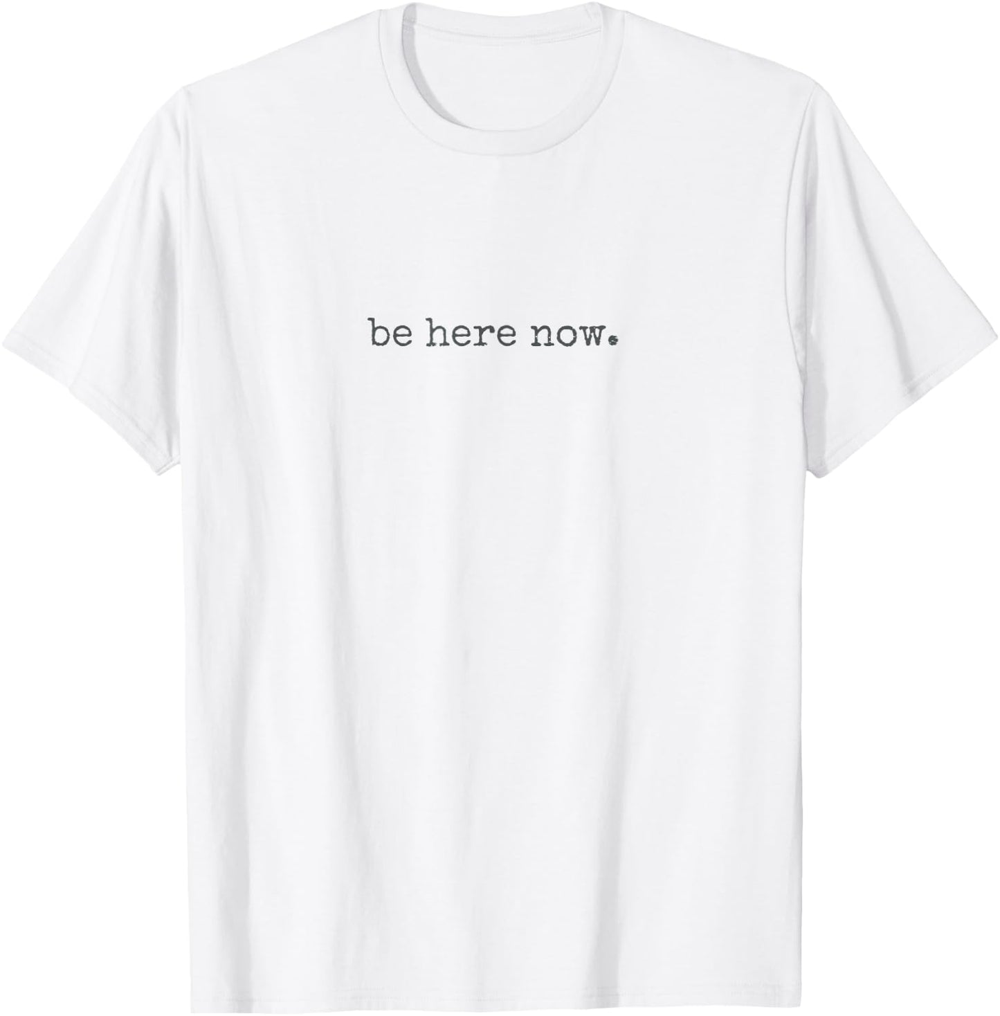 Be Here Now T-Shirt - T-Shirt | White