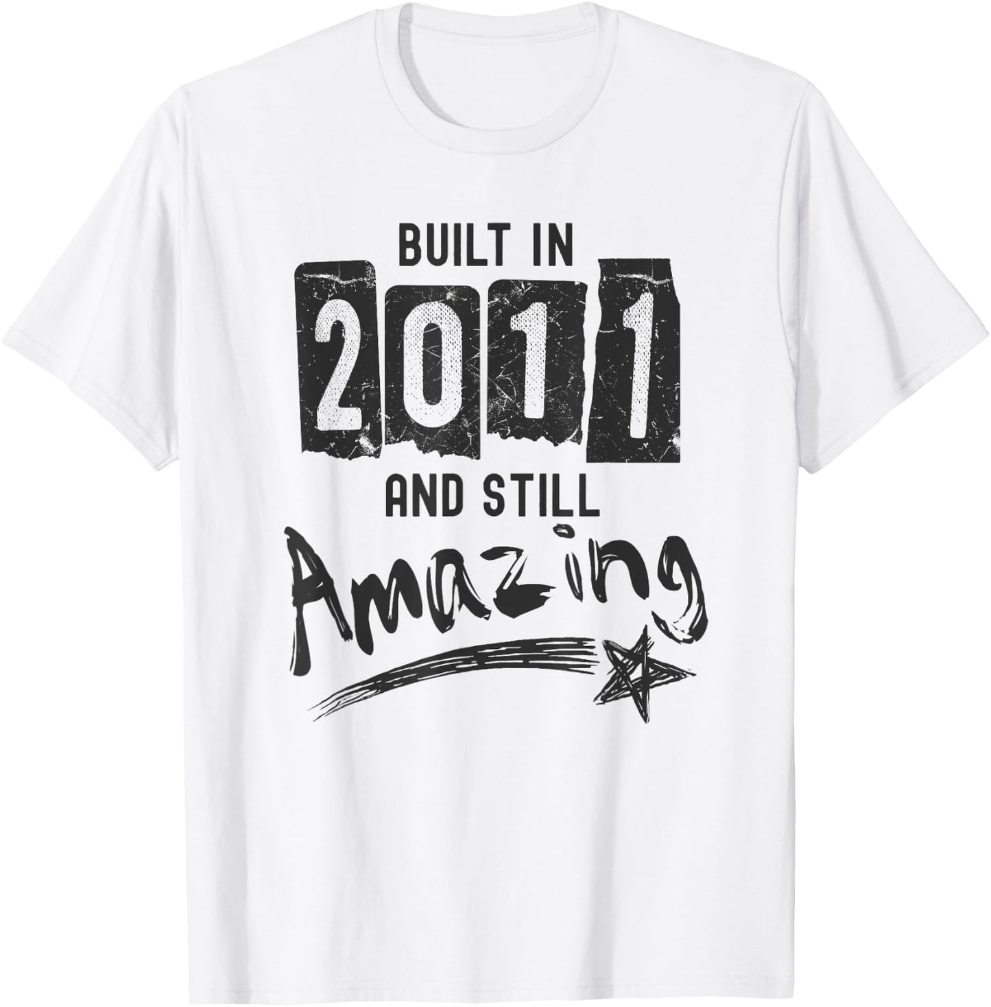 2011 Birth Year, Built In 2011 And Still Amazing Birthday T-Shirt - T-Shirt | White