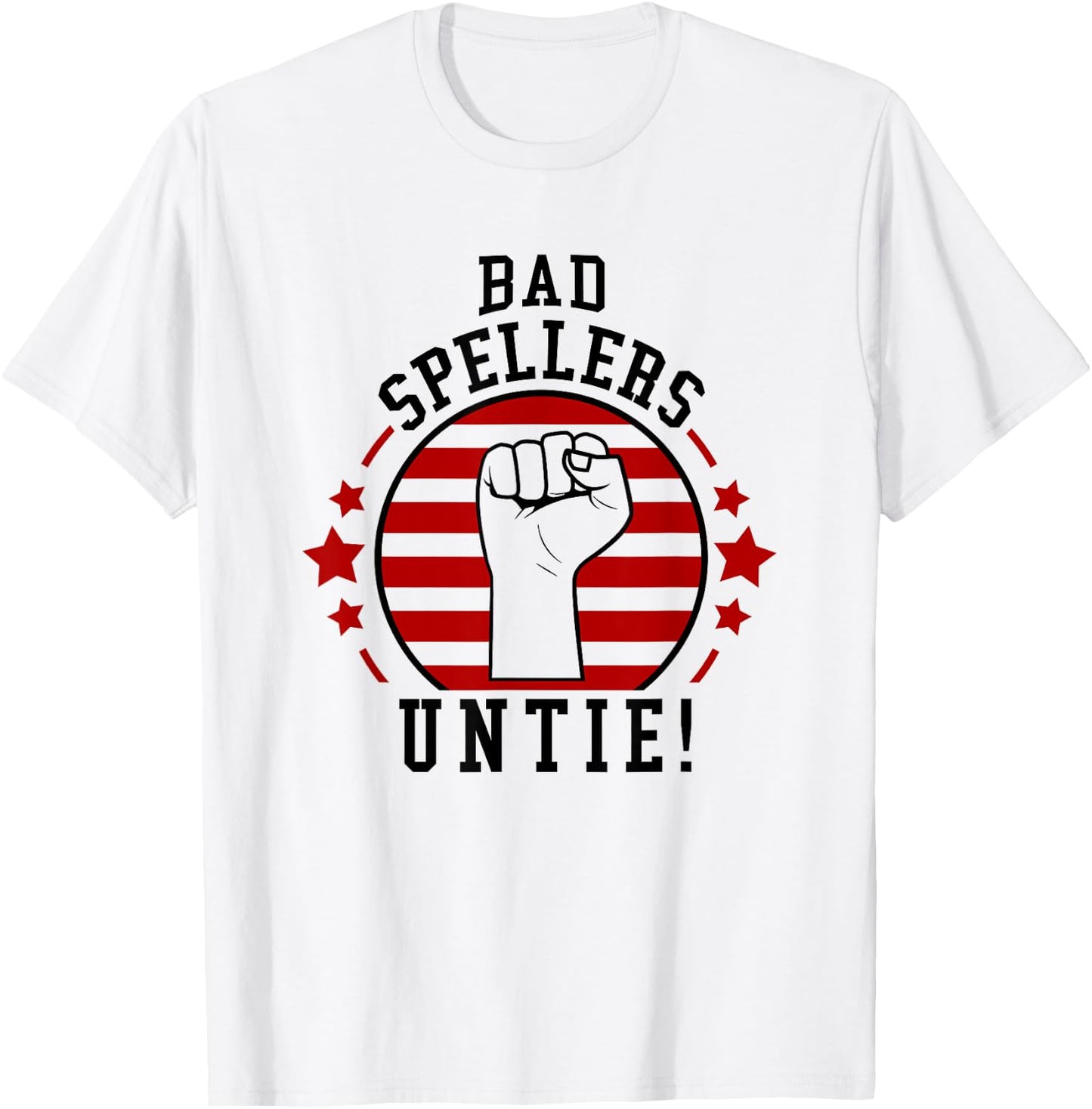 Bad Spellers Of The World Untie Unite Funny Spelling T-Shirt - T-Shirt | White