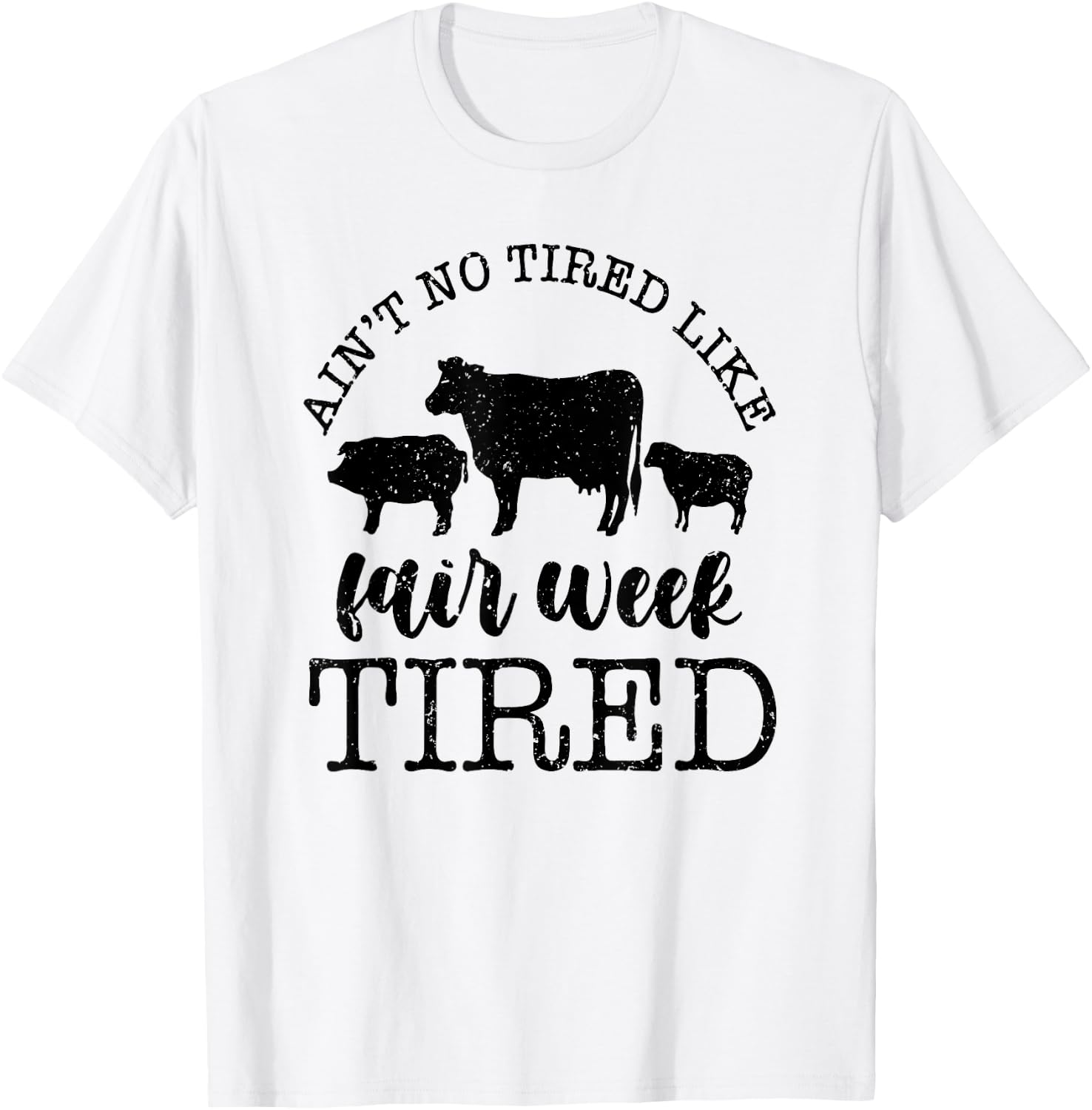 Ain't No Tired Like Fair Week Tired T-Shirt - T-Shirt | White