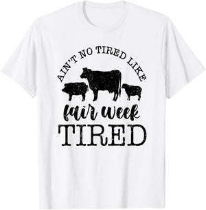 Ain't No Tired Like Fair Week Tired T-Shirt - T-Shirt | White