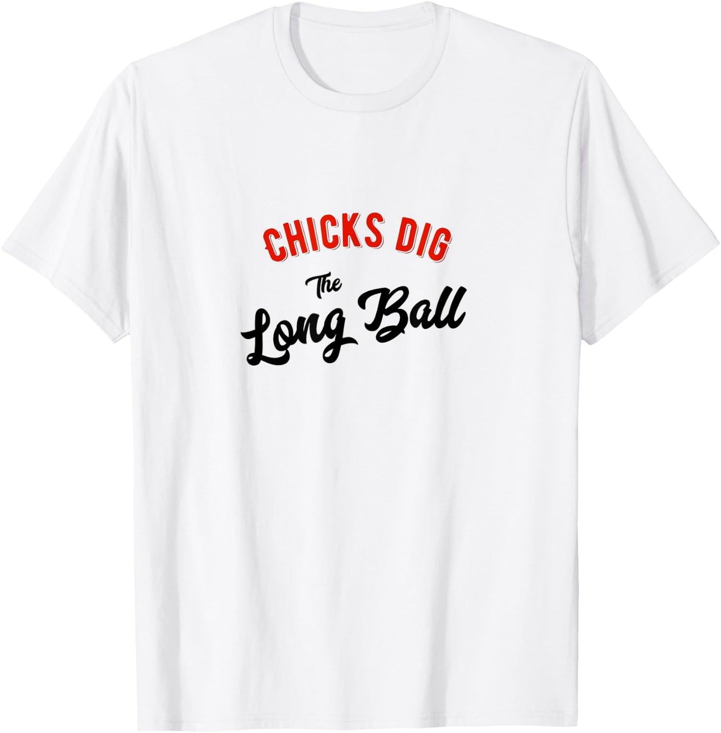 Chicks Dig the Long Ball Baseball T-Shirt - T-Shirt | White