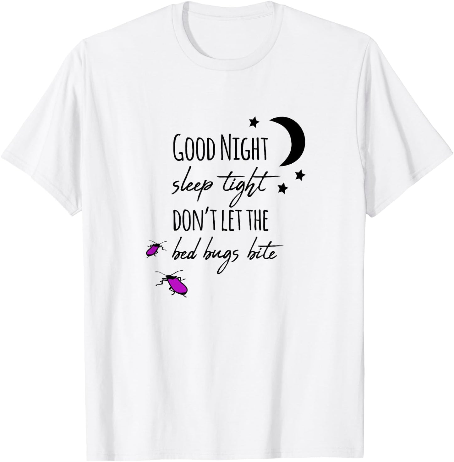Good night sleep tight don't let the bed bugs bite T-Shirt - T-Shirt | White