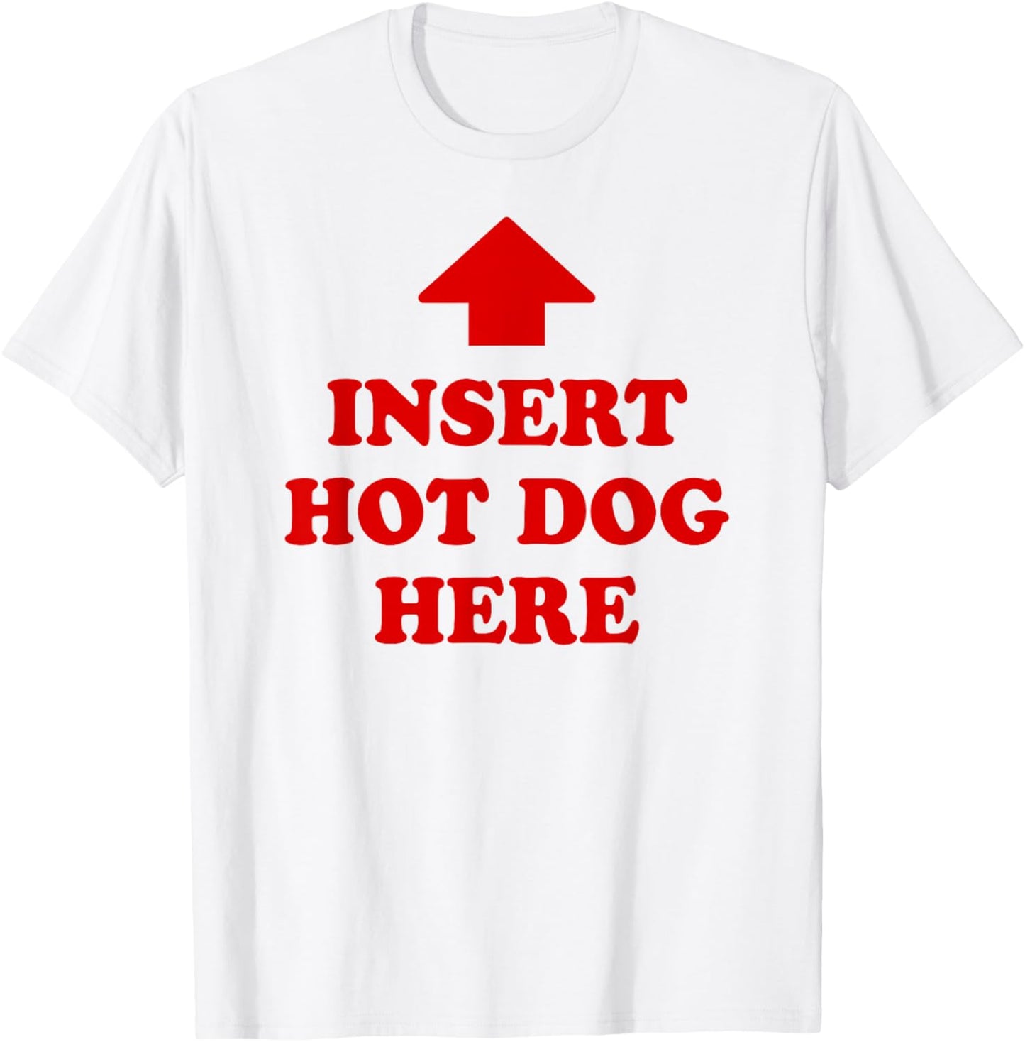 Insert Hot Dog Here Funny Foodie Meme Quote T-Shirt - T-Shirt | White