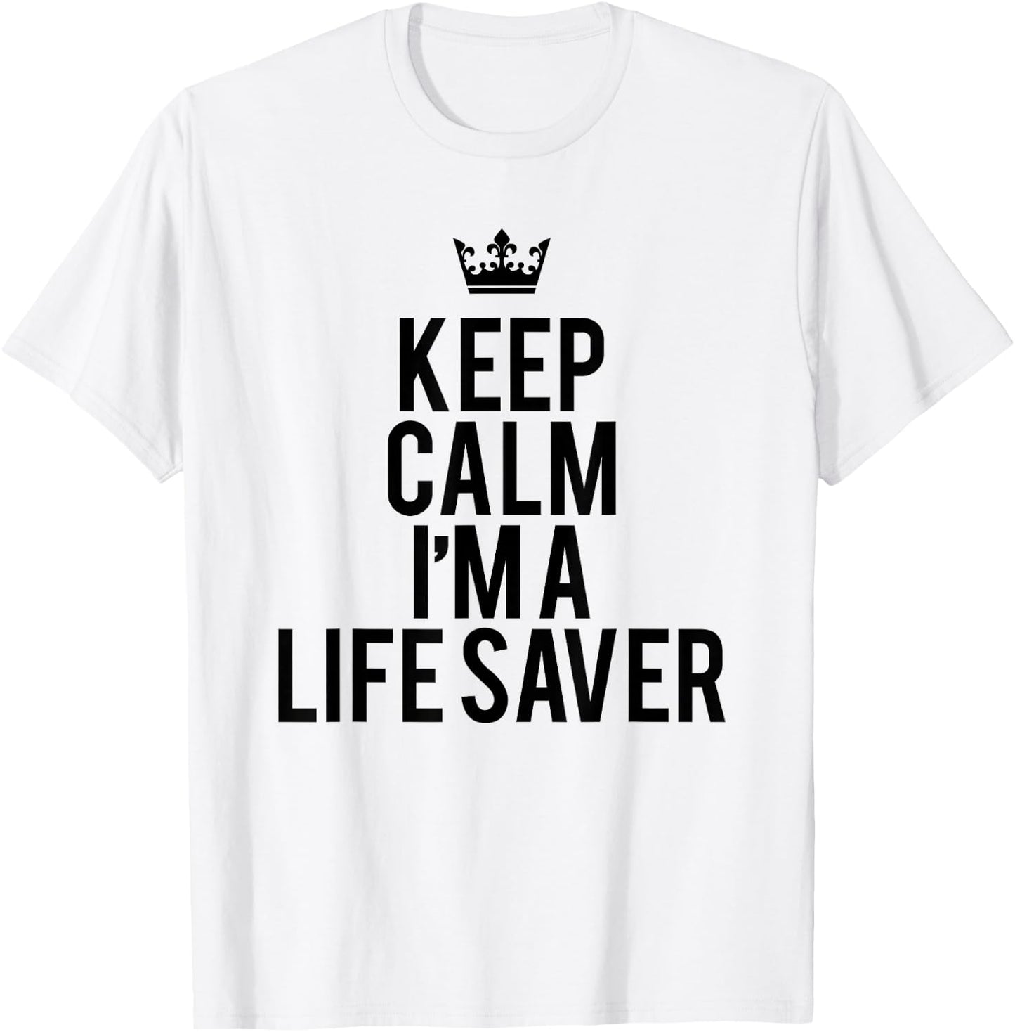 Keep Calm I Am A Life Saver Summer Rescuer Gift T-Shirt - T-Shirt | White