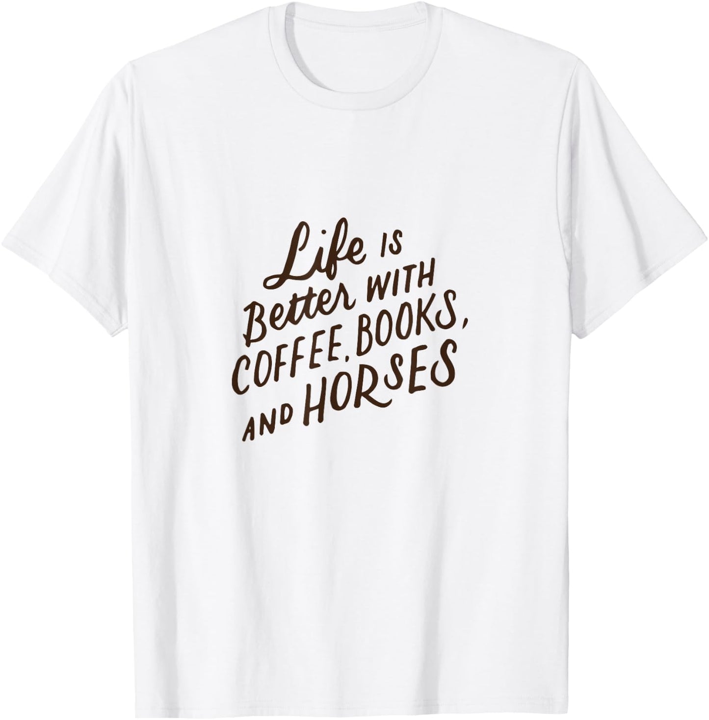 Life is Better with Coffee Books and Horses Horseback Riding T-Shirt - T-Shirt | White