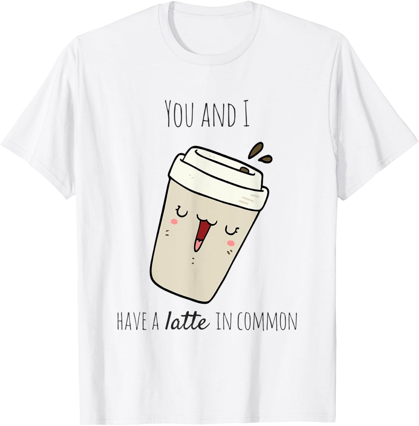 Latte in Common Coffee Lover T-Shirt - T-Shirt | White