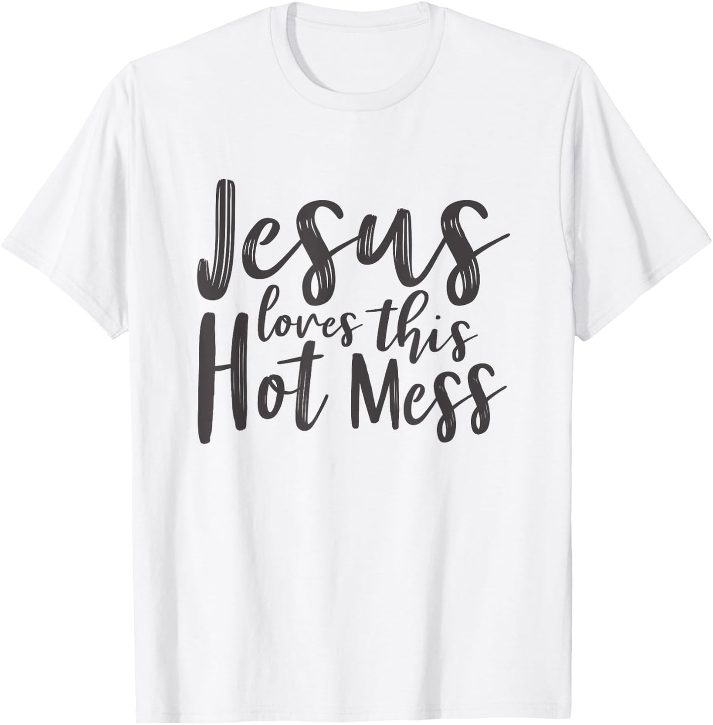 Christian Shirts Women Jesus Loves This Hot Mess T-Shirt - T-Shirt | White