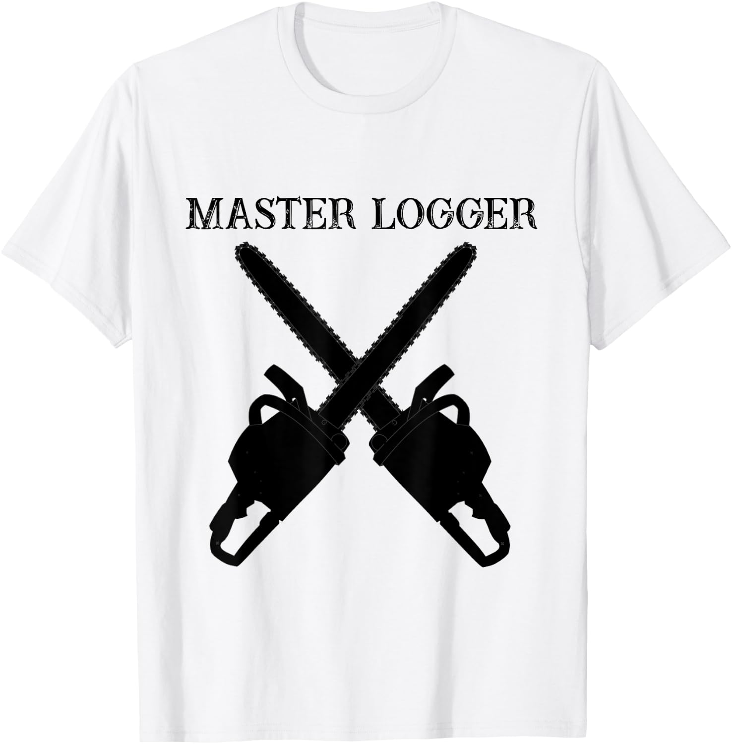Master Logger Tree Cutter Lumberjack Chainsaw T Shirt T-Shirt - T-Shirt | White