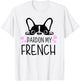Pardon My French Funny Humor French Bulldog Frenchies T-Shirt - T-Shirt | White