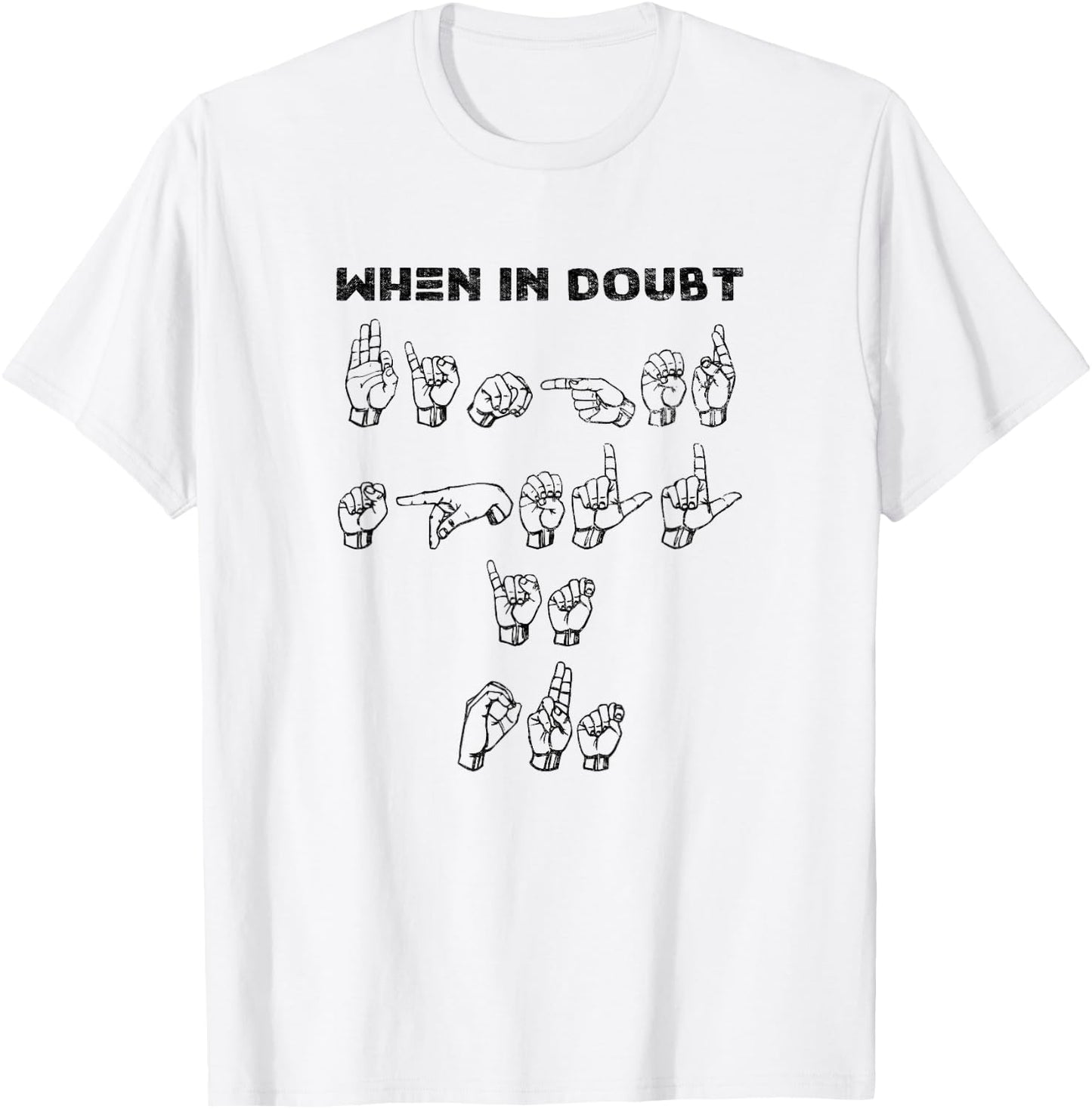 When in Doubt Finger Spell-Funny ASL Sign Language T-Shirt - T-Shirt | White