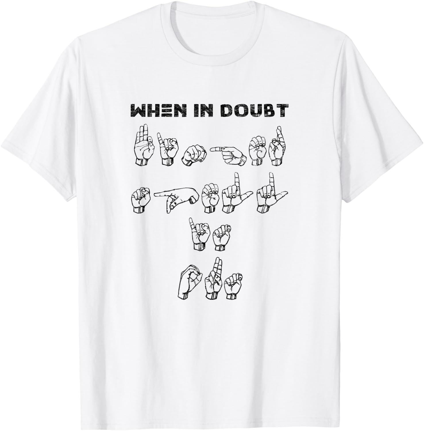 When in Doubt Finger Spell-Funny ASL Sign Language T-Shirt - T-Shirt | White