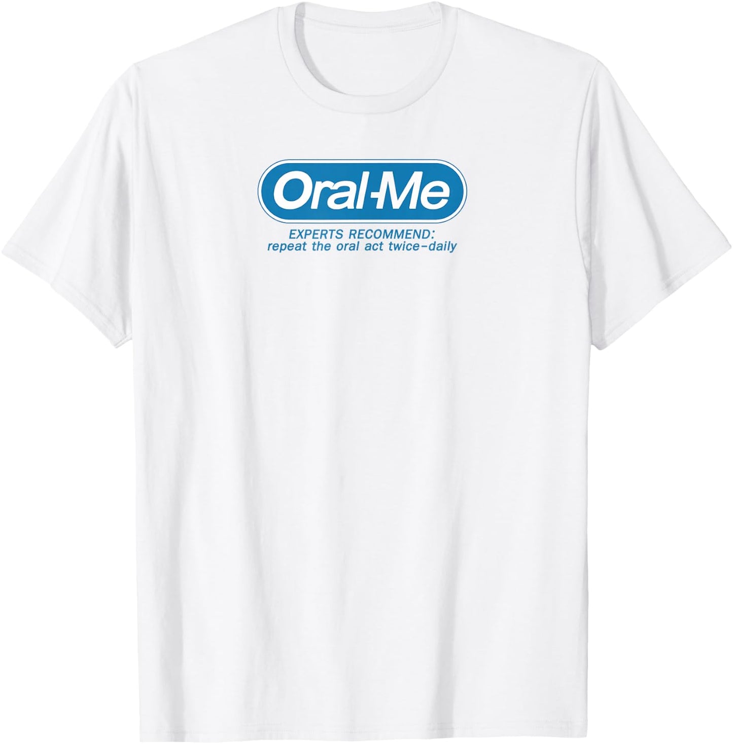 Oral-Me Funny Quote Graphic Printed Casual T-Shirt - T-Shirt | White