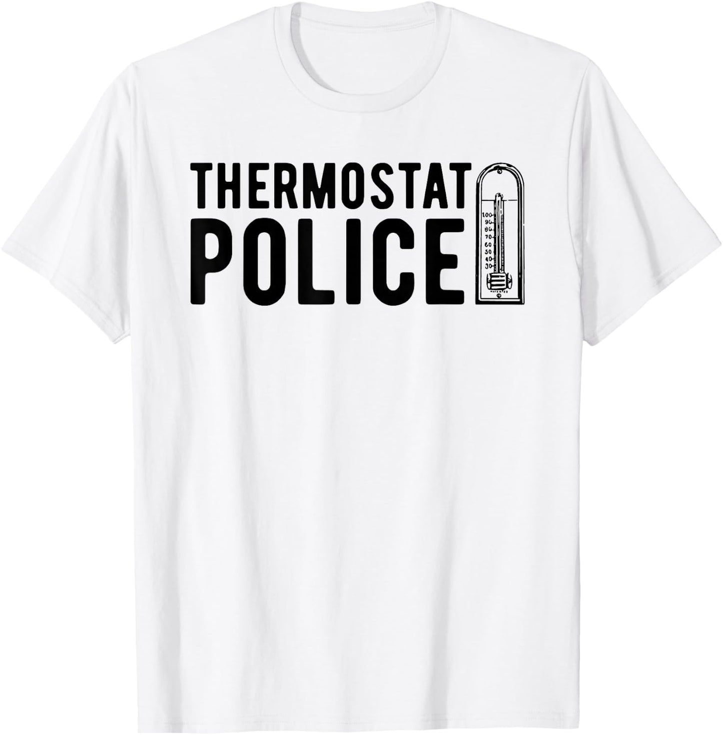 Thermostat Police , Temperature Cop Apparel T-Shirt - T-Shirt | White