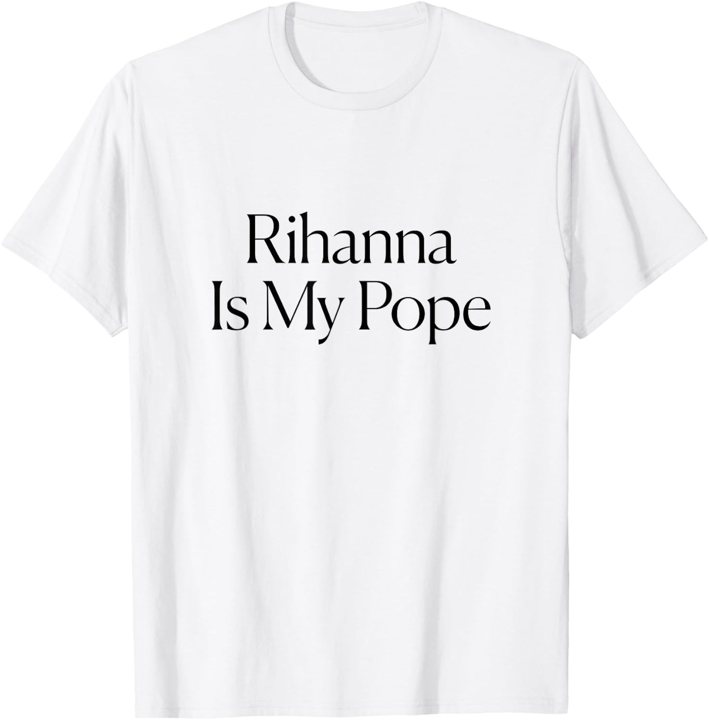 The Cut - Rihanna Is My Pope T-Shirt - T-Shirt | White