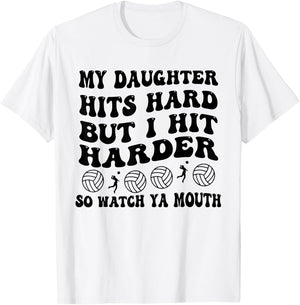Volleyball My Daughter Hits Hard But I Hit Harder So Watch T-Shirt - T-Shirt | White