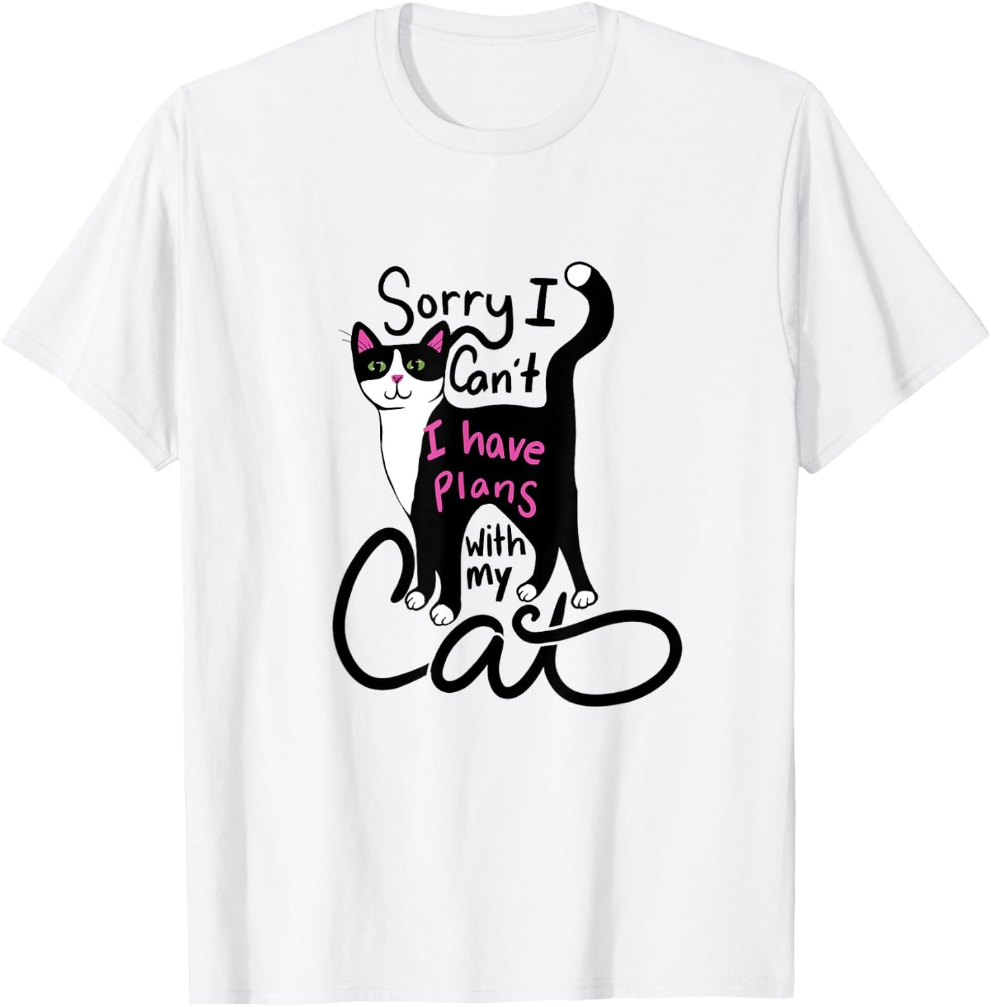 Sorry I can't I have plans with my cat T-Shirt - T-Shirt | White