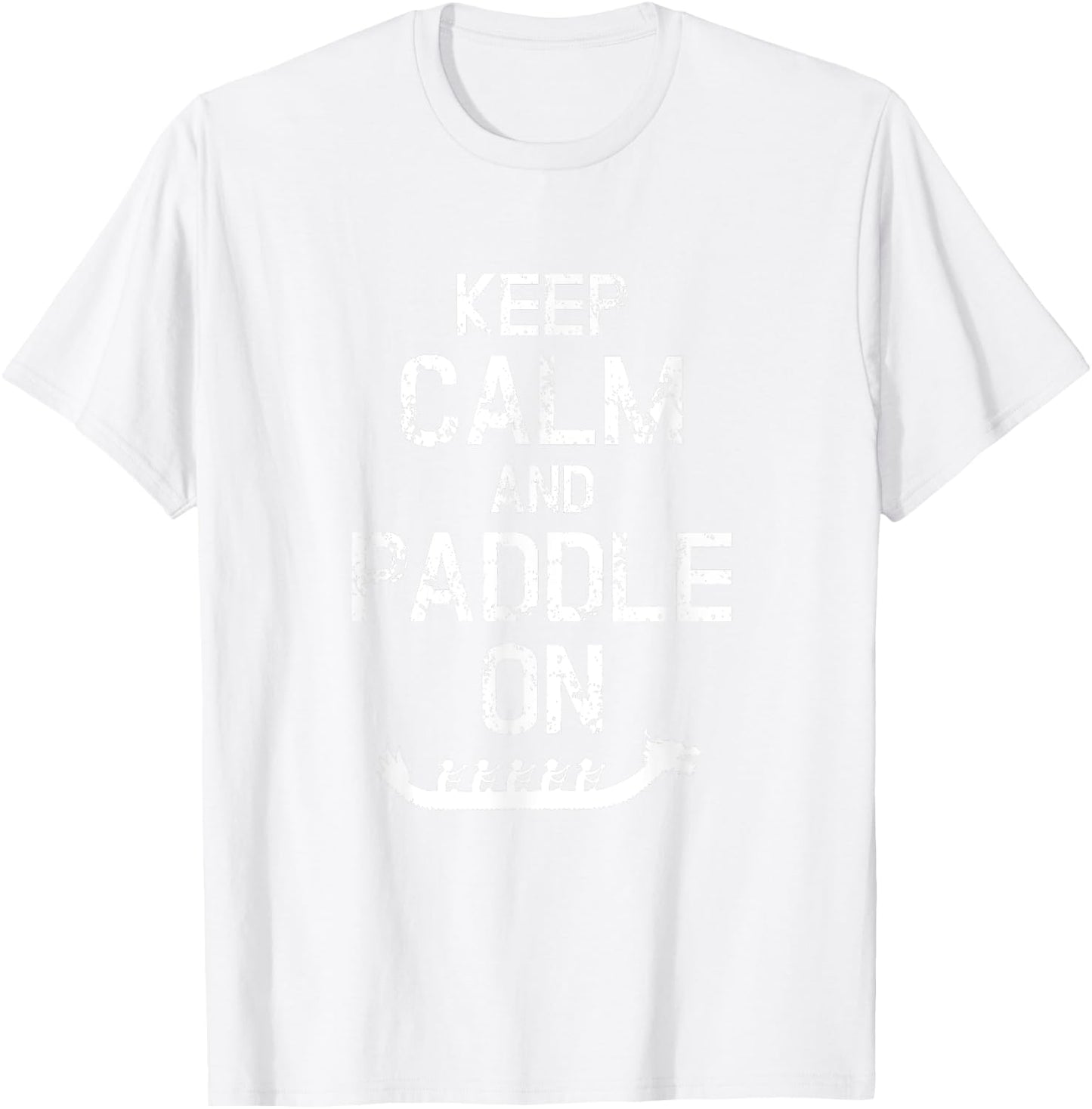 Funny Dragon Boat Racing Keep Calm And Paddle On T-Shirt - T-Shirt | White