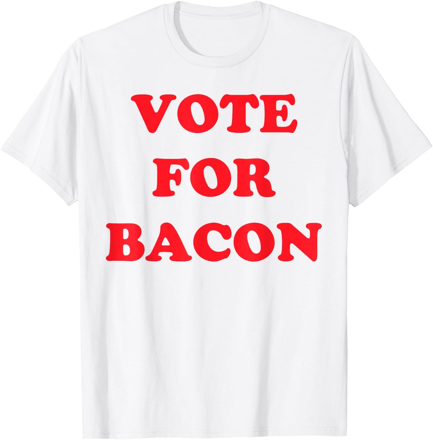 Vote Bacon Funny Political T-Shirt - T-Shirt | White