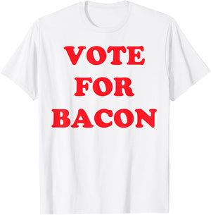 Vote Bacon Funny Political T-Shirt - T-Shirt | White