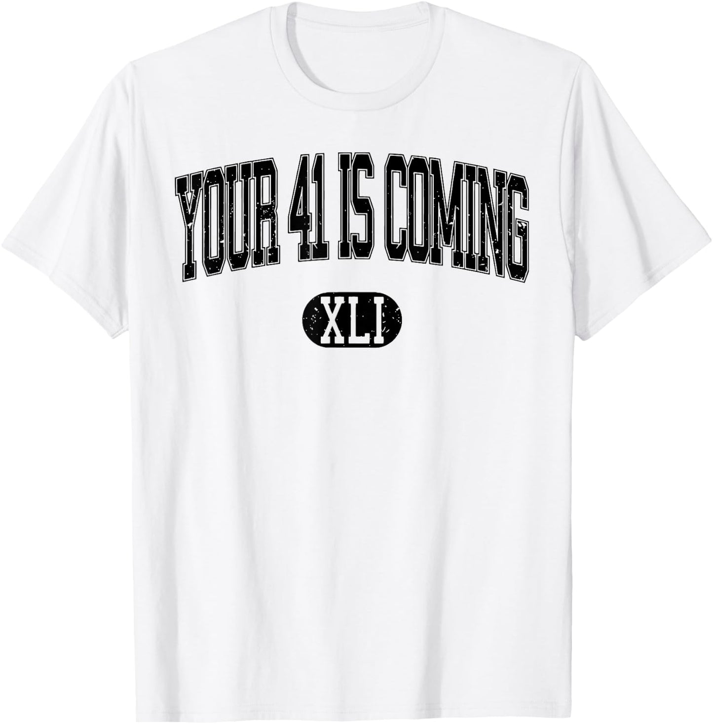 Your 41 Is Coming T-Shirt - T-Shirt | White