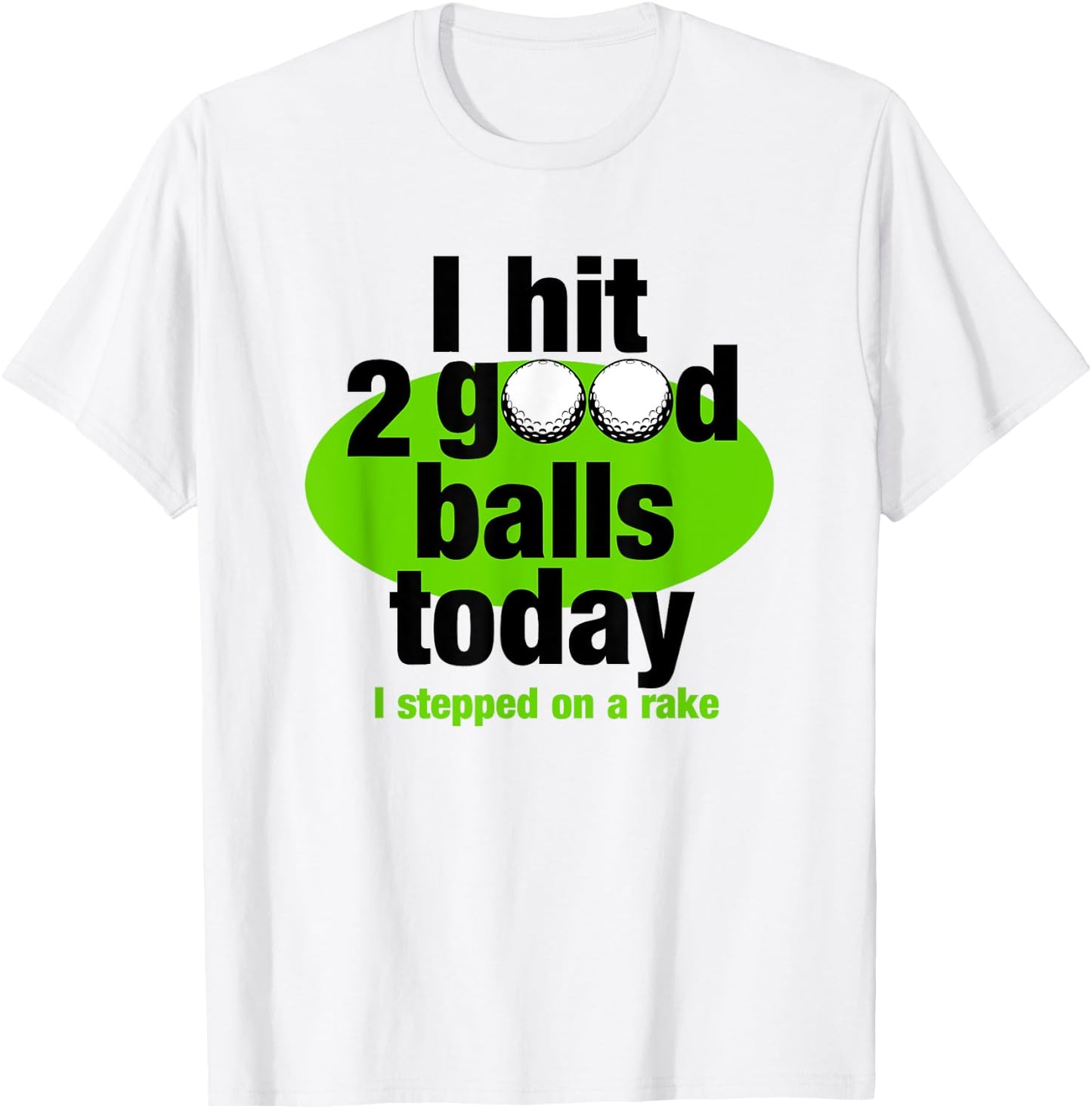I hit 2 good balls today funny golf T-Shirt - T-Shirt | White