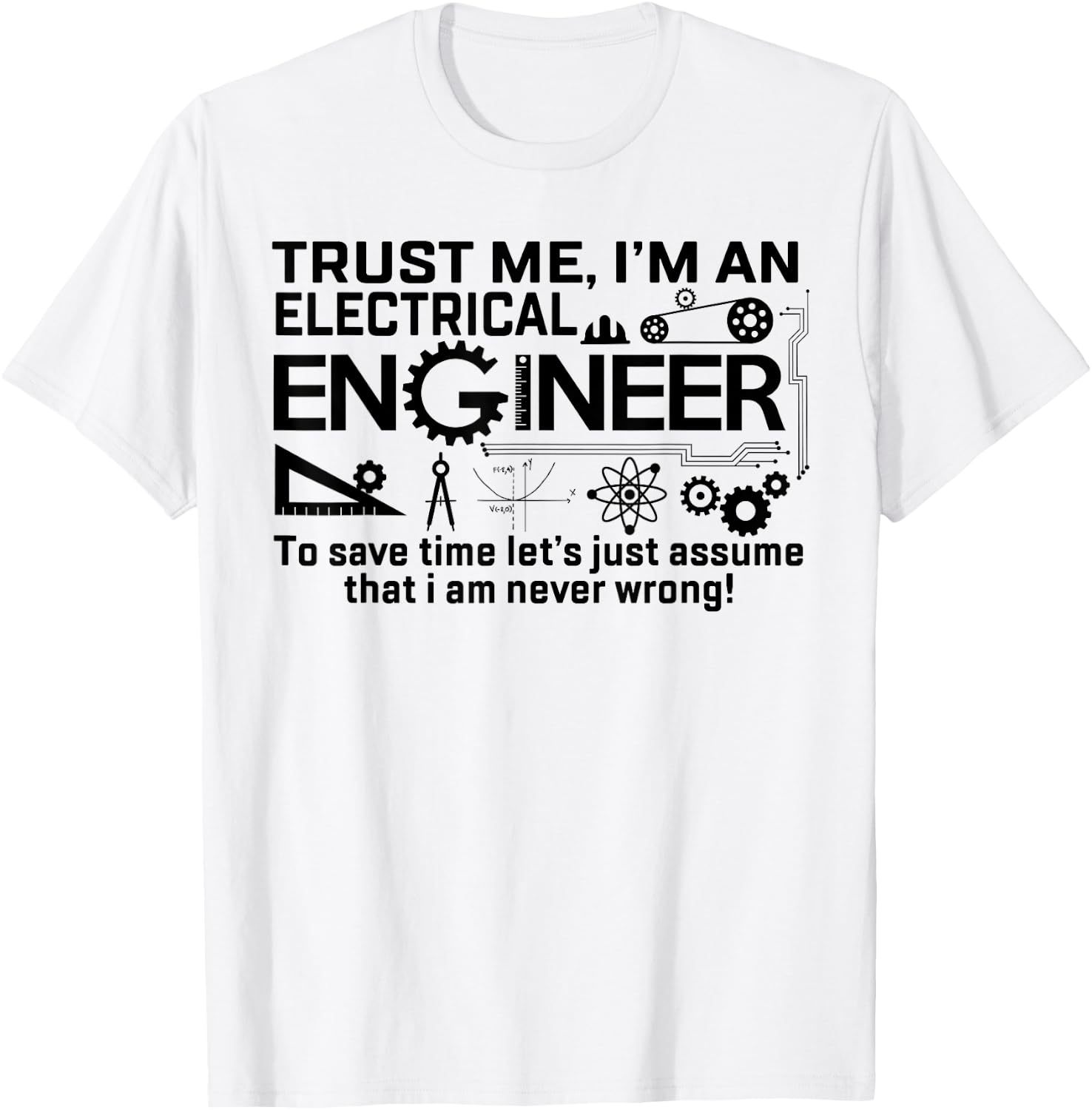 Design I Am An Electrical Engineer T-Shirt - T-Shirt | White