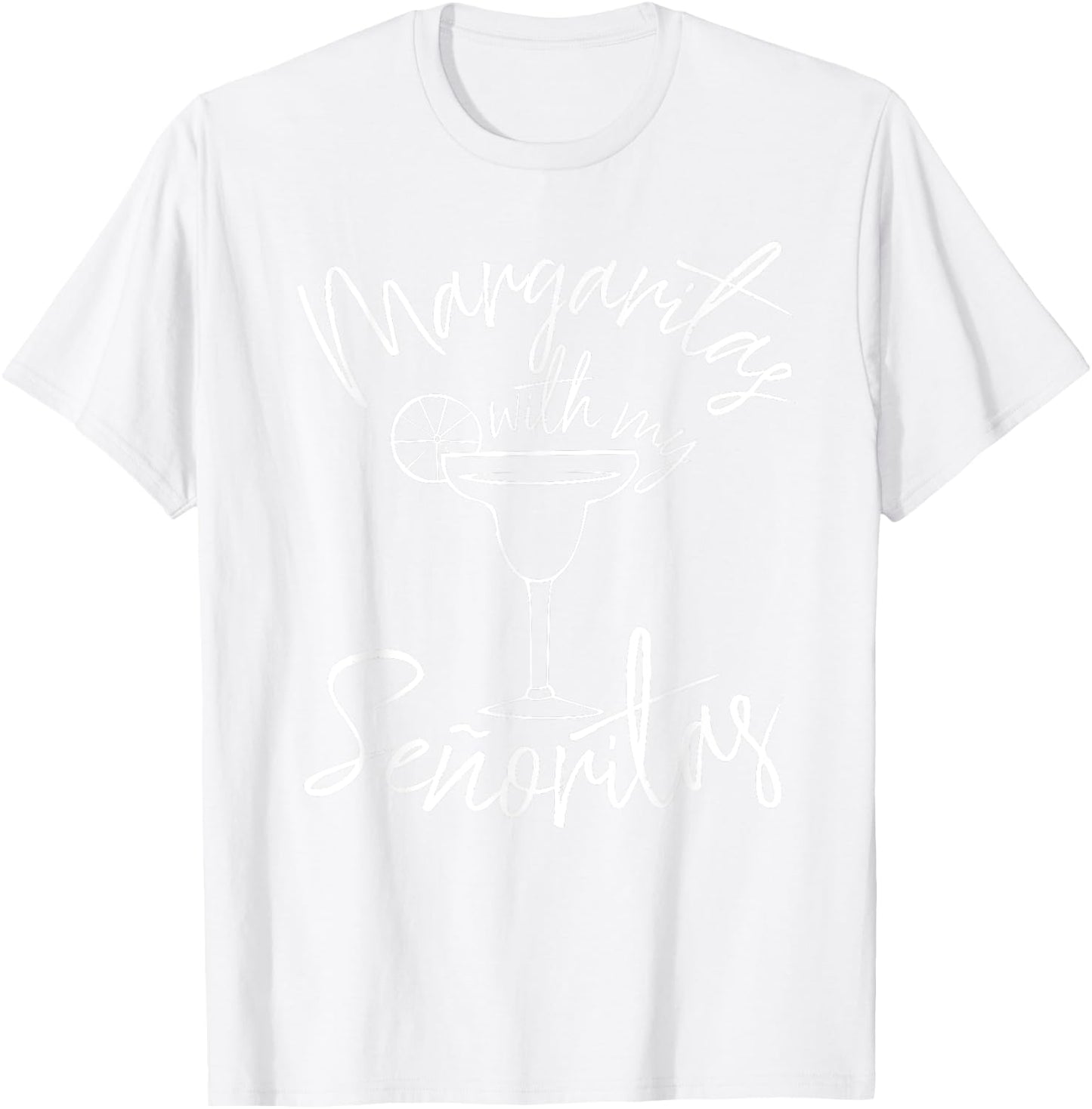 Margaritas With My Senoritas Shirt | Cinco De Mayo Gifts T-Shirt - T-Shirt | White