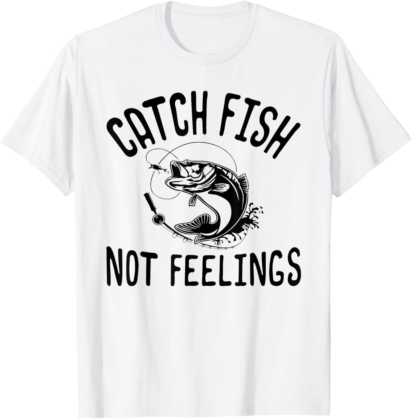 Catch Fish Not Feelings Funny Bass Fishing T-Shirt - T-Shirt | White