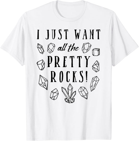 All The Pretty Rocks - Geology and Gem Lovers T-Shirt - T-Shirt | White