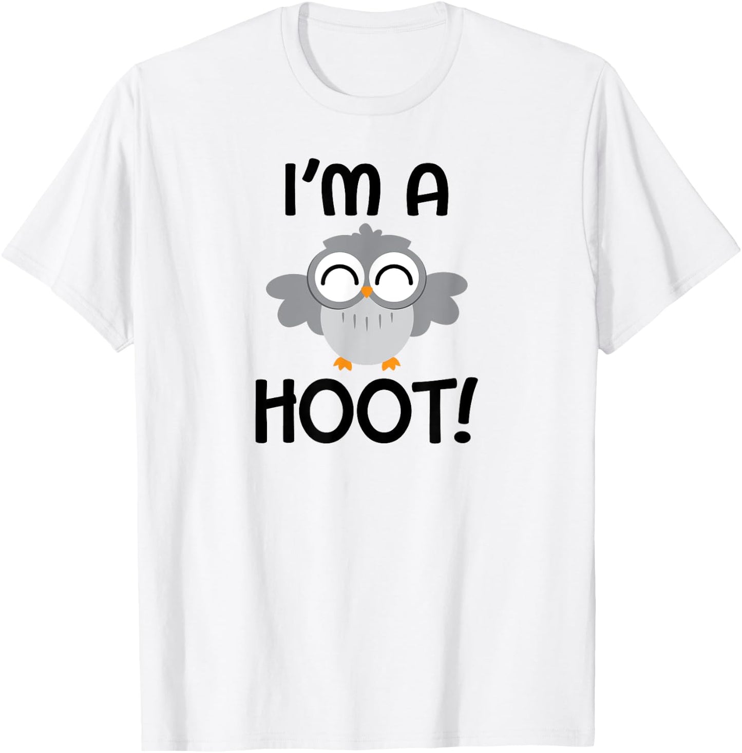 I'm A Hoot! Happy Little Owl Pun T-Shirt - T-Shirt | White