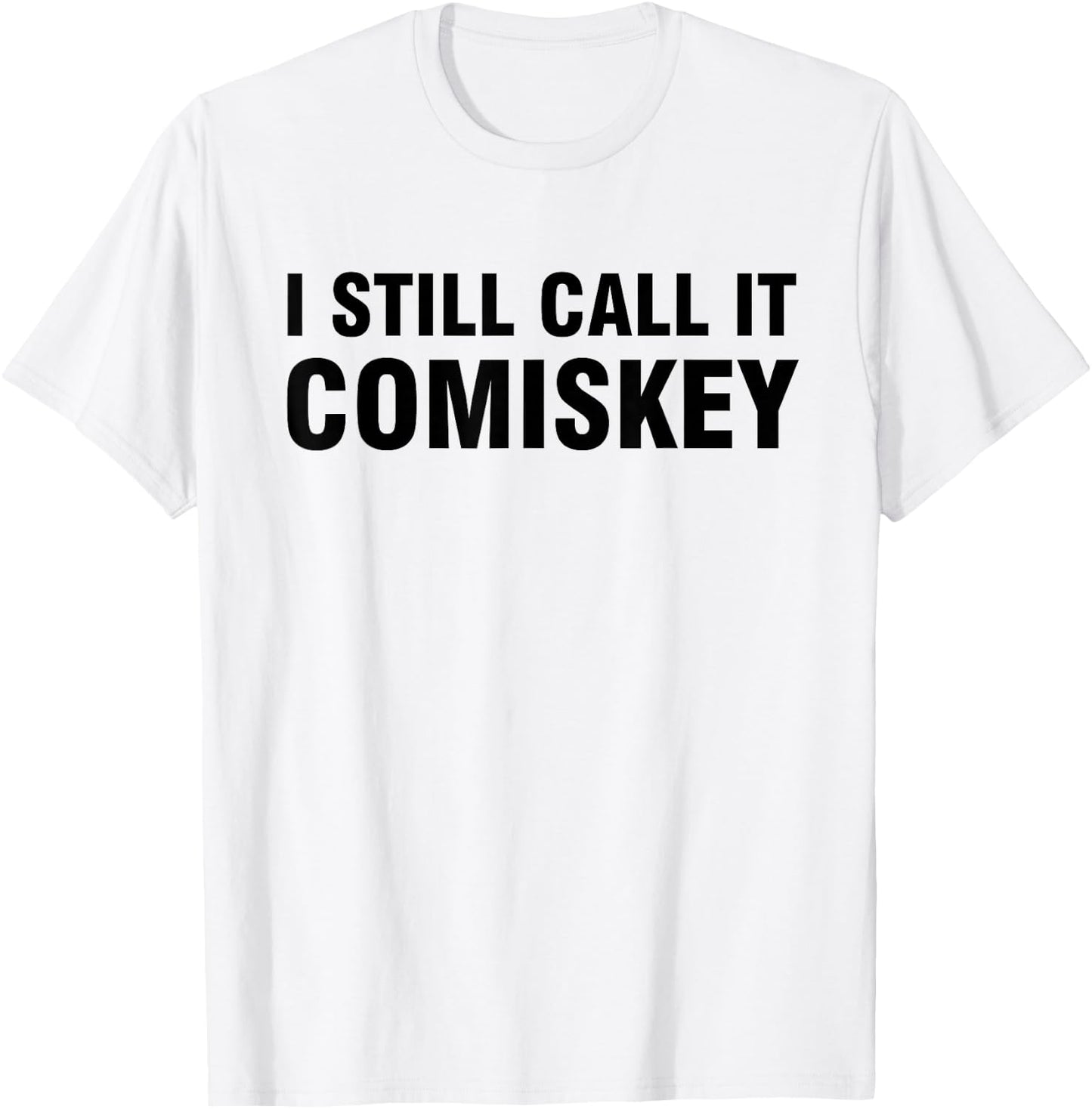 I Still Call it Comiskey T-Shirt - T-Shirt | White