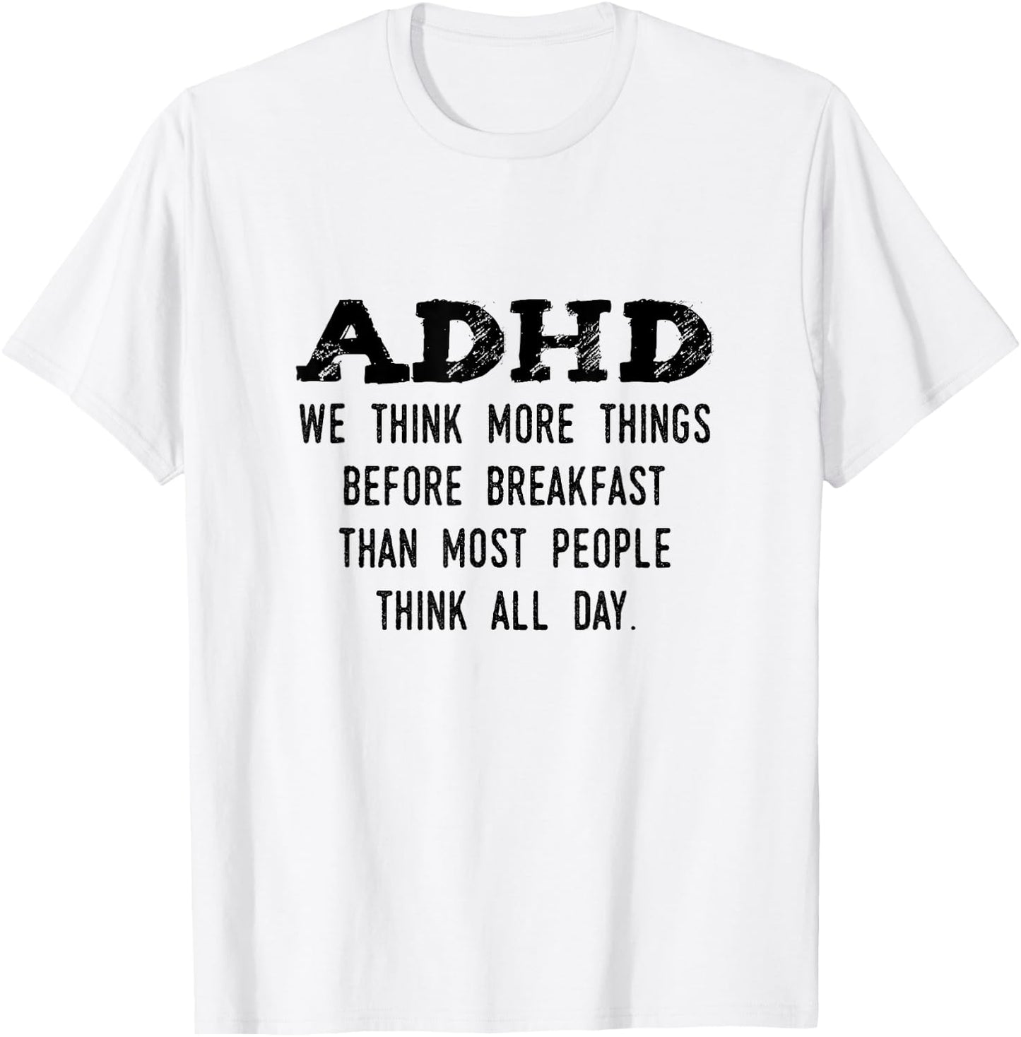 Think More Things Before Breakfast Funny ADHD T-Shirt - T-Shirt | White
