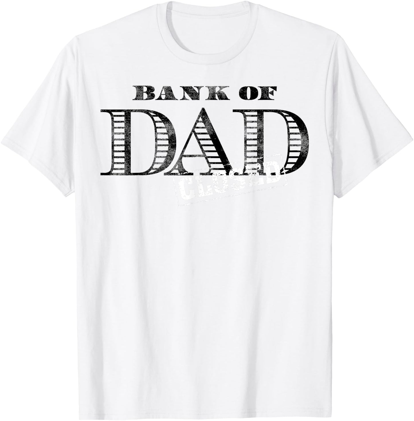 Bank of Dad Closed Father's Day T-Shirt - T-Shirt | White