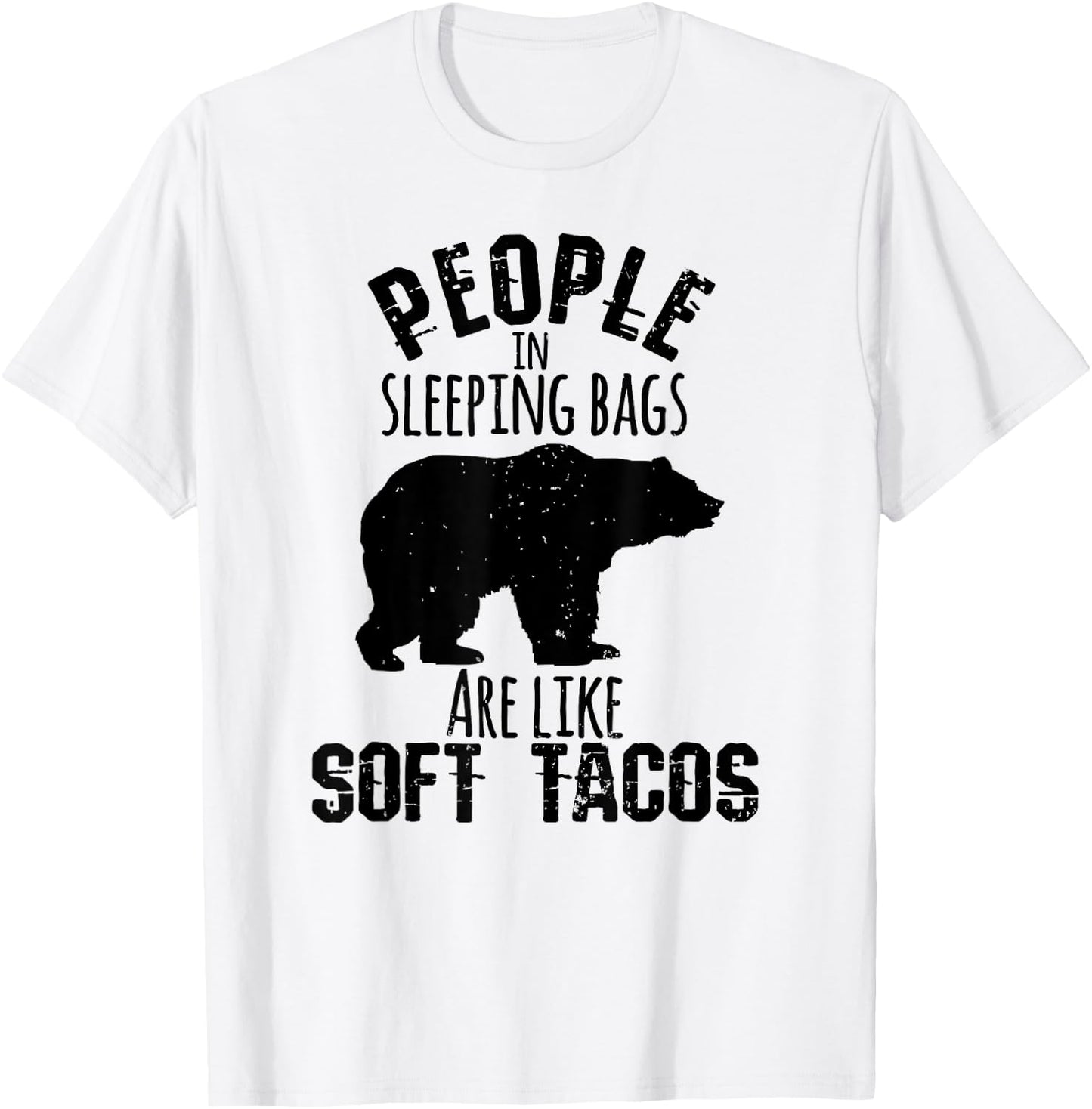 People Sleeping Bags Soft Tacos Funny Bear Camping T Shirt T-Shirt - T-Shirt | White