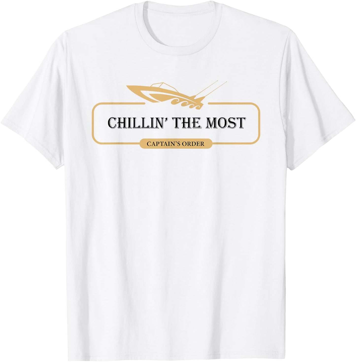 Chillin' the Most Funny Captains Speed Boat T Shirt T-Shirt - T-Shirt | White
