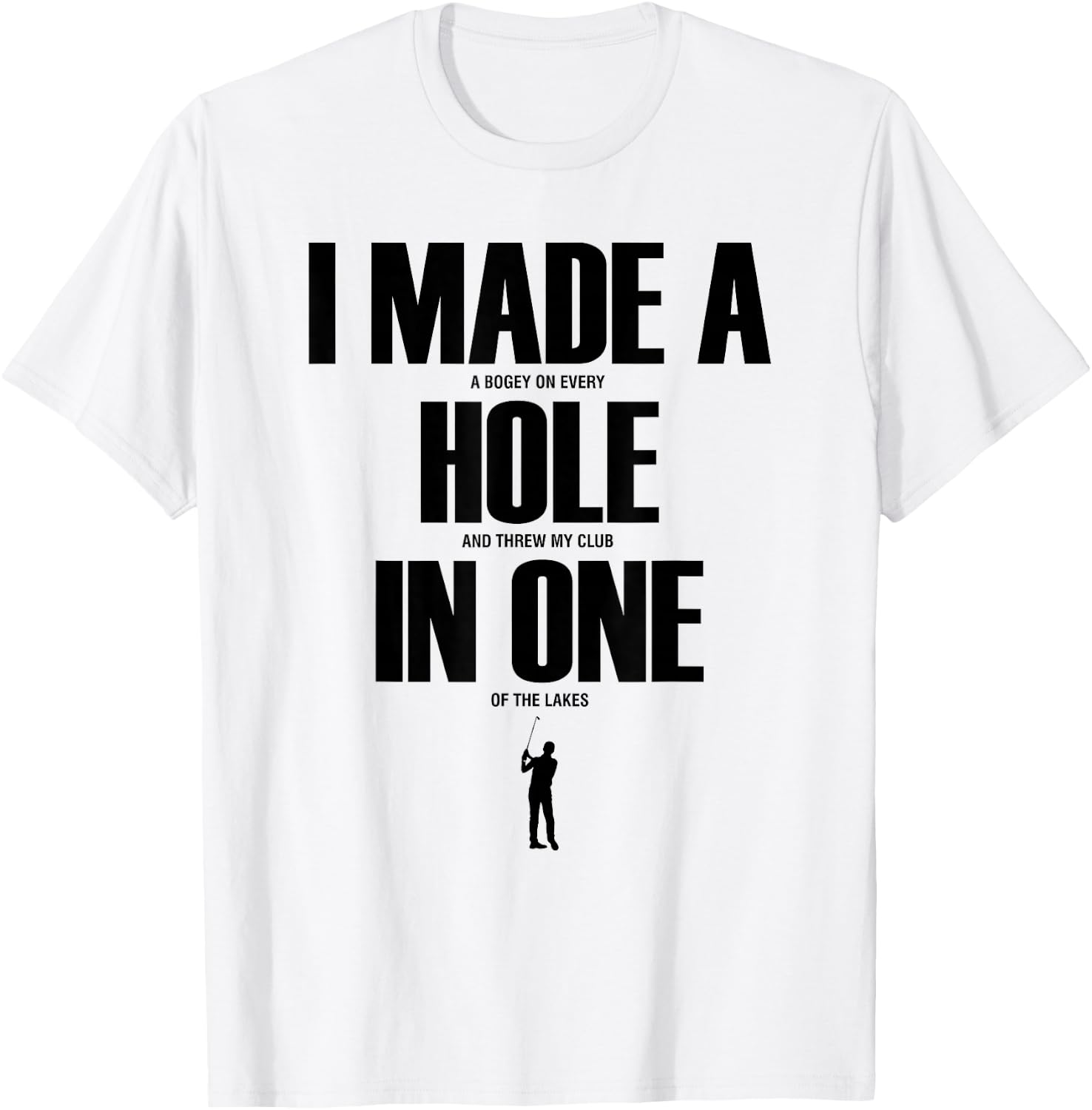 I Made a Hole in One Funny Golf Shirt Golf Gift T-Shirt - T-Shirt | White