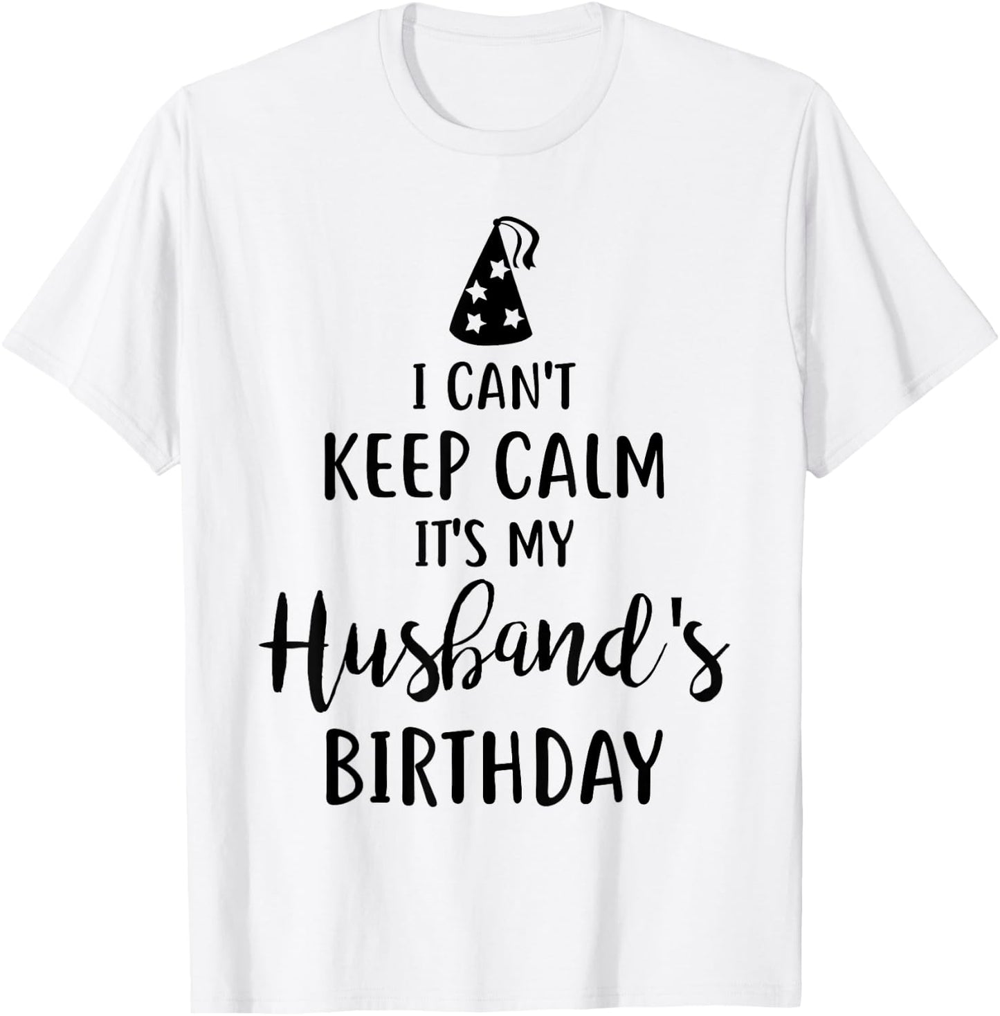 I Can't Keep Calm It's My Husband's Birthday T-Shirt - T-Shirt | White